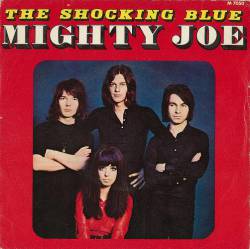 Shocking Blue : Mighty Joe - Long and Lonesome Road